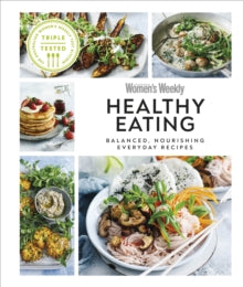 Australian Women's Weekly Healthy Eating: Balanced, Nourishing Everyday Recipes - DK (Hardback) 03-03-2022 