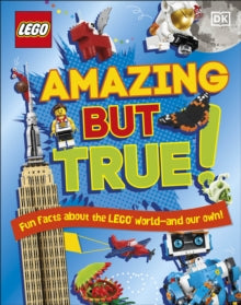 LEGO Amazing But True - Fun Facts About the LEGO World and Our Own! - Elizabeth Dowsett; Julia March; Catherine Saunders (Hardback) 07-04-2022 