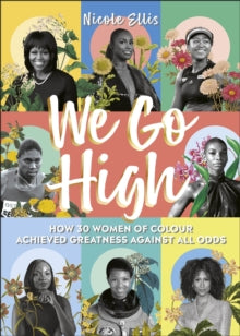 We Go High: How 30 Women of Colour Achieved Greatness against all Odds - Nicole Ellis; Natasha Cunningham (Hardback) 01-09-2022 