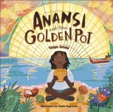 Anansi and the Golden Pot - Tinuke Fagborun; Taiye Selasi (Hardback) 06-01-2022 