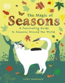 The Magic of Seasons: A Fascinating Guide to Seasons Around the World - Vicky Woodgate (Hardback) 03-03-2022 