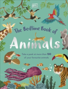 The Bedtime Book of Animals: Take a Peek at more than 50 of your Favourite Animals - DK (Hardback) 02-06-2022 