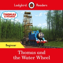 Ladybird Readers  Ladybird Readers Beginner Level - Thomas the Tank Engine - Thomas and the Water Wheel (ELT Graded Reader) - Ladybird; Thomas the Tank Engine (Paperback) 27-01-2022 