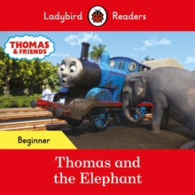 Ladybird Readers  Ladybird Readers Beginner Level - Thomas the Tank Engine - Thomas and the Elephant (ELT Graded Reader) - Ladybird; Thomas the Tank Engine (Paperback) 27-01-2022 