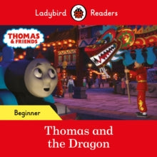 Ladybird Readers  Ladybird Readers Beginner Level - Thomas the Tank Engine - Thomas and the Dragon (ELT Graded Reader) - Ladybird; Thomas the Tank Engine (Paperback) 27-01-2022 