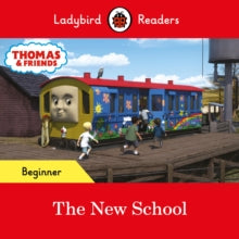 Ladybird Readers  Ladybird Readers Beginner Level - Thomas the Tank Engine - The New School (ELT Graded Reader) - Ladybird; Thomas the Tank Engine (Paperback) 27-01-2022 