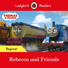 Ladybird Readers  Ladybird Readers Beginner Level - Thomas the Tank Engine - Rebecca and Friends (ELT Graded Reader) - Ladybird; Thomas the Tank Engine (Paperback) 27-01-2022 