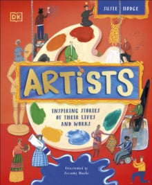 Artists: Inspiring Stories of the World's Most Creative Minds - DK (Hardback) 07-07-2022 