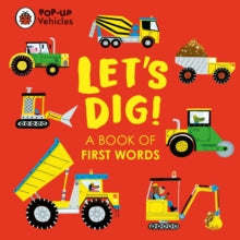 Little Pop-Ups  Pop-Up Vehicles: Let's Dig!: A Book of First Words - Ladybird; Matt Hunt (Board book) 04-05-2023 