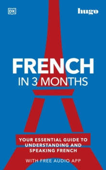 Hugo in 3 Months  French in 3 Months with Free Audio App: Your Essential Guide to Understanding and Speaking French - DK (Paperback) 06-01-2022 