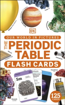 Our World in Pictures The Periodic Table Flash Cards - DK (Cards) 05-05-2022 