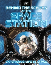 Behind the Scenes at the Space Station: Experience Life in Space - DK (Hardback) 05-05-2022 
