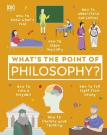 What's the Point of Philosophy? - DK (Hardback) 04-08-2022 