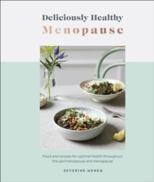 Deliciously Healthy Menopause: Food and Recipes for Optimal Health Throughout Perimenopause and Menopause - Severine Menem (Hardback) 20-01-2022 