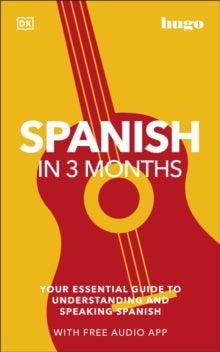 Hugo in 3 Months  Spanish in 3 Months with Free Audio App: Your Essential Guide to Understanding and Speaking Spanish - DK (Paperback) 06-01-2022 