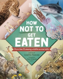 How Not to Get Eaten: More than 75 Incredible Animal Defenses - Josette Reeves; Asia Orlando (Hardback) 05-05-2022 