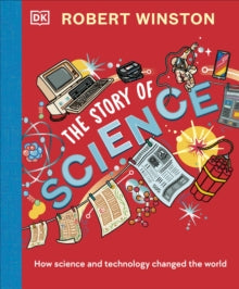 Robert Winston: The Story of Science: How Science and Technology Changed the World - Robert Winston (Hardback) 02-11-2023 