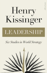 Leadership: Six Studies in World Strategy - Henry Kissinger (Hardback) 28-04-2022 