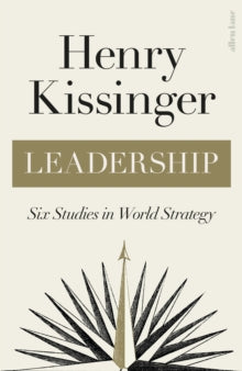 Leadership: Six Studies in World Strategy - Henry Kissinger (Hardback) 28-04-2022 