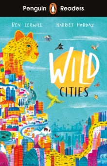 Penguin Readers Level 2: Wild Cities (ELT Graded Reader) - Ben Lerwill; Harriet Hobday (Paperback) 07-04-2022 