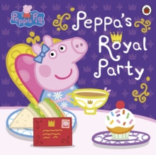 Peppa Pig  Peppa Pig: Peppa's Royal Party - Peppa Pig (Paperback) 06-01-2022 
