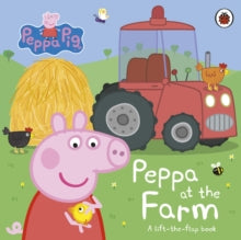 Peppa Pig  Peppa Pig: Peppa at the Farm: A Lift-the-Flap Book - Peppa Pig (Board book) 09-06-2022 