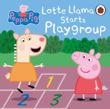 Peppa Pig  Peppa Pig: Lotte Llama Starts Playgroup - Peppa Pig (Board book) 28-04-2022 