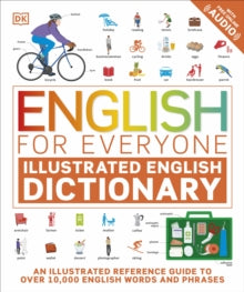 English for Everyone  English for Everyone Illustrated English Dictionary with Free Online Audio: An Illustrated Reference Guide to Over 10,000 English Words and Phrases - DK (Paperback) 17-03-2022 