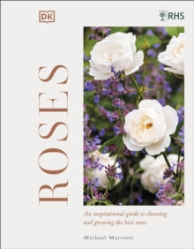 RHS Roses: Discover Their Potential - Choose the Best - Grow with Confidence - Michael V Marriott (Hardback) 05-05-2022 