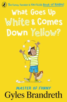 What Goes Up White and Comes Down Yellow?: The funny, fiendish and fun-filled book of riddles! - Gyles Brandreth (Paperback) 09-02-2023 