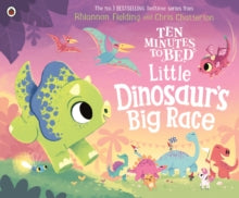 Ten Minutes to Bed  Ten Minutes to Bed: Little Dinosaur's Big Race - Rhiannon Fielding; Chris Chatterton (Paperback) 06-07-2023 