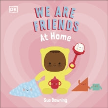 We Are Friends: At Home - Sue Downing (Board book) 01-09-2022 