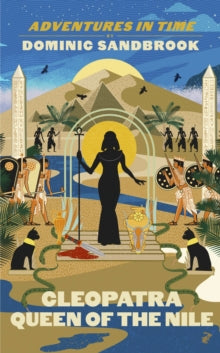 Adventures in Time  Adventures in Time: Cleopatra - Dominic Sandbrook (Hardback) 07-04-2022 