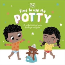 Time to Use the Potty: A Potty Training Book for Boys and Girls - DK (Board book) 04-11-2021 
