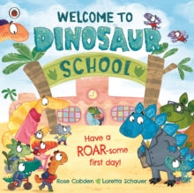 Welcome to Dinosaur School: Have a roar-some first day! - Rose Cobden; Loretta Schauer (Paperback) 23-06-2022 