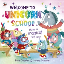 Welcome to Unicorn School: Have a magical first day! - Rose Cobden; Loretta Schauer (Paperback) 20-07-2023 