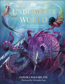 Underwater World: Aquatic Myths, Mysteries and the Unexplained - Tamara Macfarlane (Hardback) 06-10-2022 