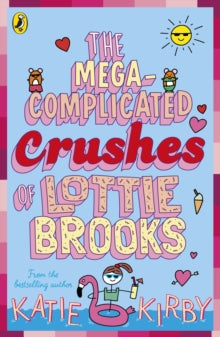 Lottie Brooks  The Mega-Complicated Crushes of Lottie Brooks - Katie Kirby (Paperback) 18-08-2022 