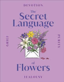 The Secret Language of Flowers - DK (Hardback) 05-01-2023 