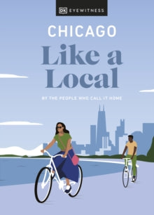 Travel Guide  Chicago Like a Local: By the People Who Call It Home - DK Eyewitness (Hardback) 03-11-2022 