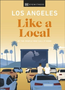 Travel Guide  Los Angeles Like a Local: By the People Who Call It Home - DK Eyewitness (Hardback) 03-11-2022 