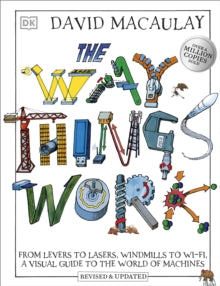 The Way Things Work: From Levers to Lasers, Windmills to Wi-Fi, A Visual Guide to the World of Machines - David Macaulay; Neil Ardley (Hardback) 02-03-2023 