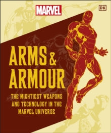 Marvel Arms and Armour: The Mightiest Weapons and Technology in the Universe - DK (Hardback) 05-10-2023 