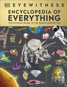 Eyewitness Encyclopedia of Everything: The Ultimate Guide to the World Around You - DK (Hardback) 14-09-2023 
