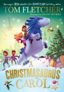The Christmasaurus  A Christmasaurus Carol: A brand-new festive adventure for 2023 from number-one-bestselling author Tom Fletcher - Tom Fletcher; Shane Devries (Hardback) 12-10-2023 