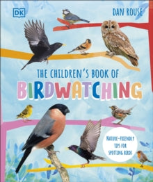 The Children's Book of Birdwatching: Nature-Friendly Tips for Spotting Birds - Dan Rouse (Hardback) 05-01-2023 