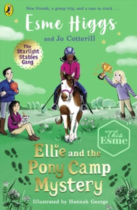 The Starlight Stables Gang  Ellie and the Pony Camp Mystery - Esme Higgs; Jo Cotterill; Hannah George (Paperback) 01-02-2024 