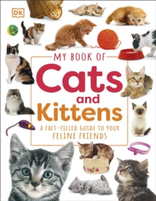 My Book of  My Book of Cats and Kittens: A Fact-Filled Guide to Your Feline Friends - DK (Hardback) 02-02-2023 