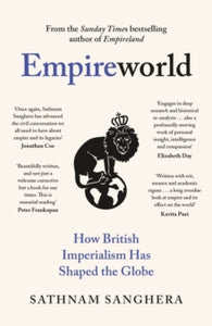 Empireworld: How British Imperialism Has Shaped the Globe - Sathnam Sanghera (Hardback) 25-01-2024 