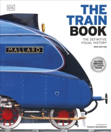The Train Book: The Definitive Visual History - DK (Hardback) 02-03-2023 
